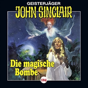 Die magische Bombe (John Sinclair 104)