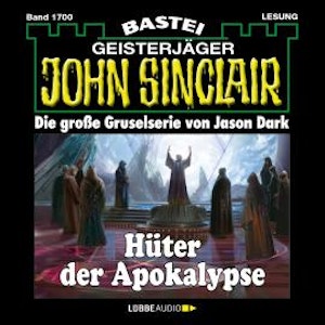 Hüter der Apokalypse - John Sinclair, Band 1700 (Ungekürzt)