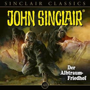 John Sinclair, Classics, Folge 40: Der Albtraum-Friedhof