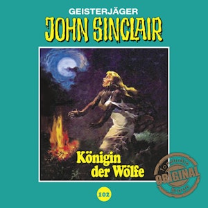 Königin der Wölfe. Teil 2 von 2 (John Sinclair - Tonstudio Braun 102)