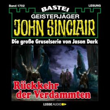 Rückkehr der Verdammten - John Sinclair, Band 1702 (Ungekürzt)