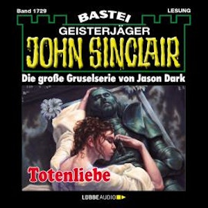 Totenliebe - John Sinclair, Band 1729 (Ungekürzt)