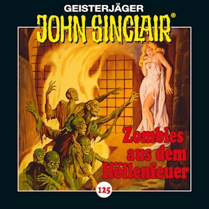 Zombies aus dem Höllenfeuer. Teil 1 von 3 (John Sinclair 125)