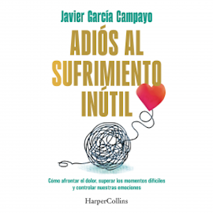 Adiós al sufrimiento inútil, Javier García Campayo
