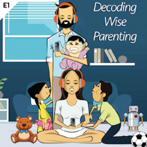 Decoding Wise Parenting - I