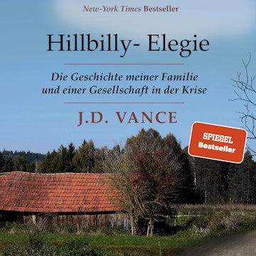 Hillbilly-Elegie - Die Geschichte meiner Familie und einer Gesellschaft in der Krise (Ungekürzt)