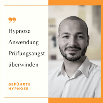 Hypnose Anwendung - Prüfungsangst überwinden - geführte Hypnose