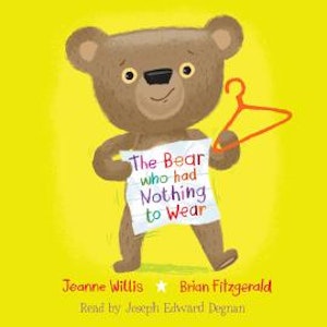 The Bear Who Had Nothing to Wear (Unabridged)