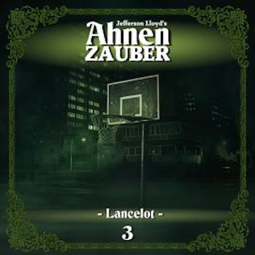 Ahnenzauber, Folge 3: Lancelot (Ungekürzt)