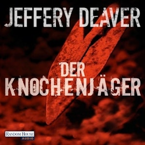 Der Knochenjäger (Lincoln Rhyme 1)