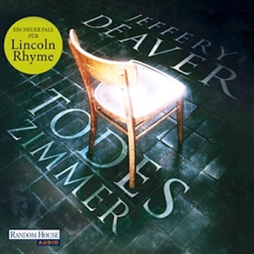 Todeszimmer (Lincoln Rhyme 10)