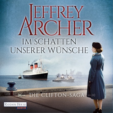 Im Schatten unserer Wünsche (Die Clifton Saga 4)