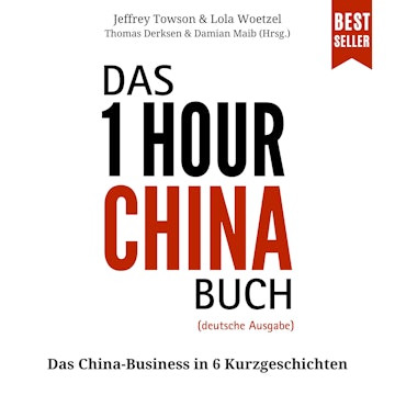 Das ONE HOUR CHINA Buch - Das China-Business in 6 Kurzgeschichten (ungekürzt)