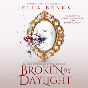 Broken by Daylight - Enemies to Lovers - Vampir Romantasy Hörbuch