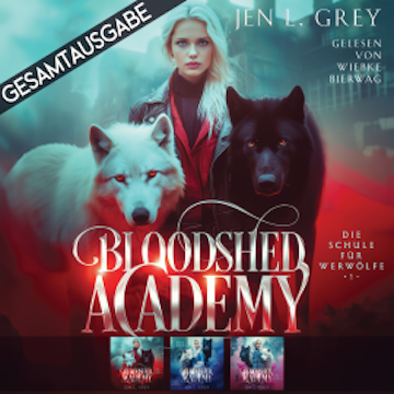 Gesamtausgabe - Bloodshed Academy, Jen L. Grey