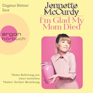 I'm Glad My Mom Died - Meine Befreiung aus einer toxischen Mutter-Tochter-Beziehung (Ungekürzte Lesung)