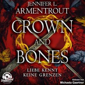 Crown and Bones - Liebe kennt keine Grenzen, Band 3 (Ungekürzt)