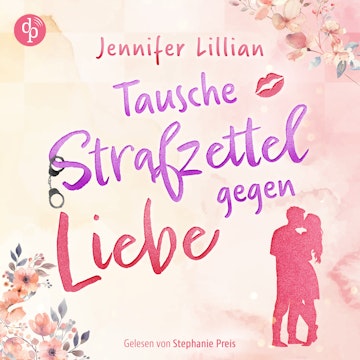 Tausche Strafzettel gegen Liebe | Eine humorvolle Wholesome Romance - Verliebter als die Polizei erlaubt (Ungekürzt)