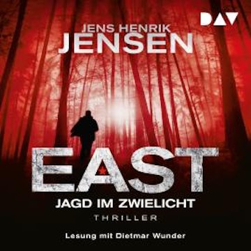 EAST. Jagd im Zwielicht - EAST-Reihe, Band 3 (Ungekürzt)