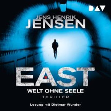 EAST. Welt ohne Seele - EAST-Reihe, Band 1 (Ungekürzt)