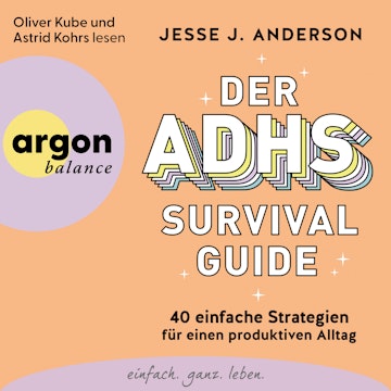 Der ADHS-Survival Guide - 40 einfache Strategien für einen produktiven Alltag (Ungekürzte Lesung) audiobook, Jesse J. Anderson