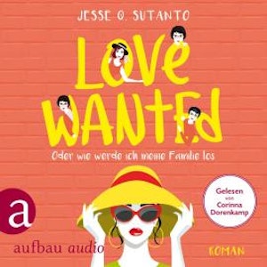 Love wanted - Oder wie werde ich meine Familie los (Gekürzt)