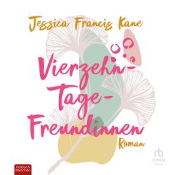 Vierzehn-Tage-Freundinnen audiobook, Jessica Francis Kane