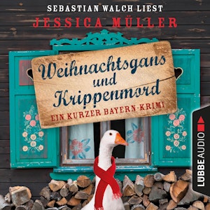 Hauptkommissar Hirschberg, Sonderband: Weihnachtsgans und Krippenmord - Ein kurzer Bayern-Krimi