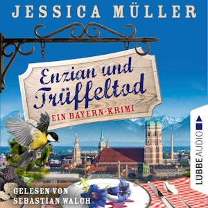 Enzian und Trüffeltod - Ein Bayern-Krimi - Hauptkommissar Hirschberg, Teil 4 (Ungekürzt)