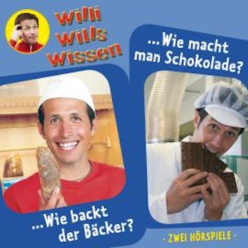 Willi wills wissen, Folge 1: Wie backt der Bäcker? / Wie macht man Schokolade?