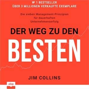 Der Weg zu den Besten - Die sieben Management-Prinzipien für dauerhaften Unternehmenserfolg (Ungekürzt)