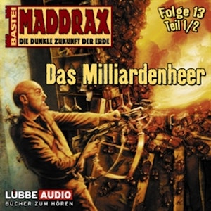 Maddrax: Das Milliarden-Heer - Teil 1