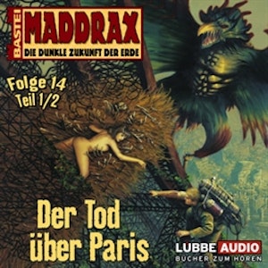 Maddrax: Der Tod über Paris - Teil 1