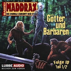 Maddrax: Götter und Barbaren - Teil 1