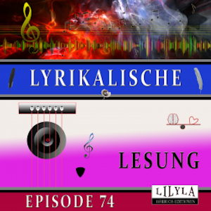 Lyrikalische Lesung Episode 74