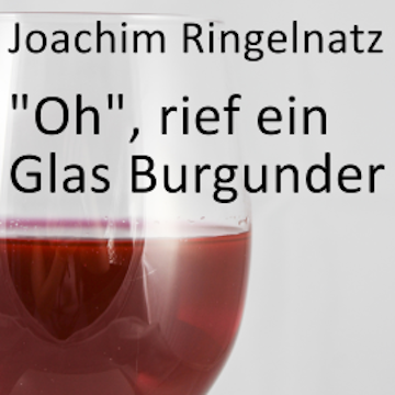 Oh, rief ein Glas Burgunder