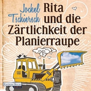 Rita und die Zärtlichkeit der Planierraupe