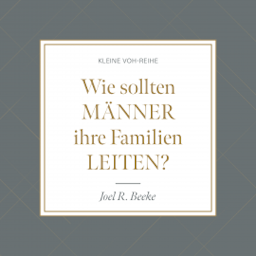 Wie sollten Männer ihre Familien leiten?