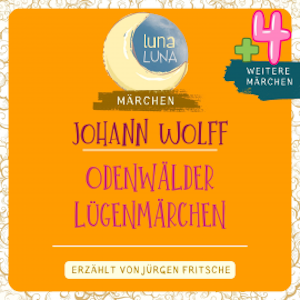 Johann Wolff: Odenwälder Lügenmärchen plus vier weitere Märchen