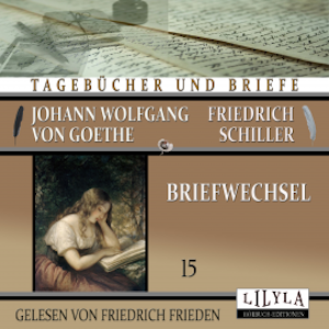 Briefwechsel 15, Johann Wolfgang von Goethe + Friedrich Schiller