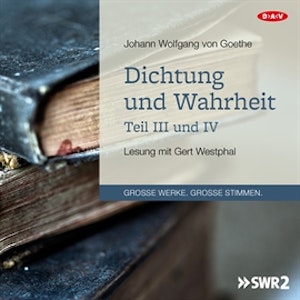 Dichtung und Wahrheit - Teil III und IV