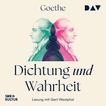 Dichtung und Wahrheit (I-IV) (Gekürzt)