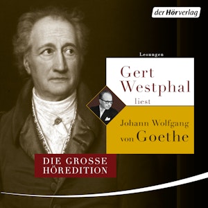 Gert Westphal liest Johann Wolfgang von Goethe - Die große Höredition