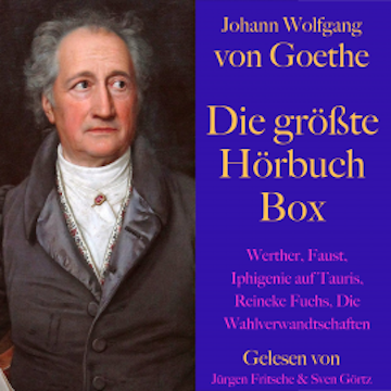 Johann Wolfgang von Goethe: Die größte Hörbuch Box