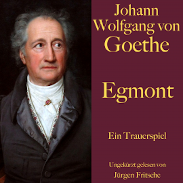 Johann Wolfgang von Goethe: Egmont