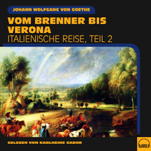 Vom Brenner bis Verona (Italienische Reise, Teil 2)