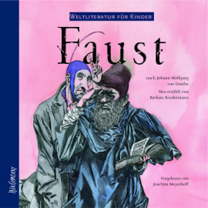 Weltliteratur für Kinder - Faust von J. W. von Goethe