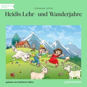 Heidis Lehr- und Wanderjahre (Ungekürzt)