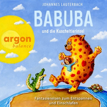 Babuba und die Kuscheltierinsel - Babuba - Fantasiereisen für Kinder ab 2 Jahren, Band 5 (Ungekürzte Lesung)