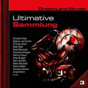 Dreamland Grusel, Ultimative Sammlung Volume 3 (ungekürzt), John Baker, Lutz Röder